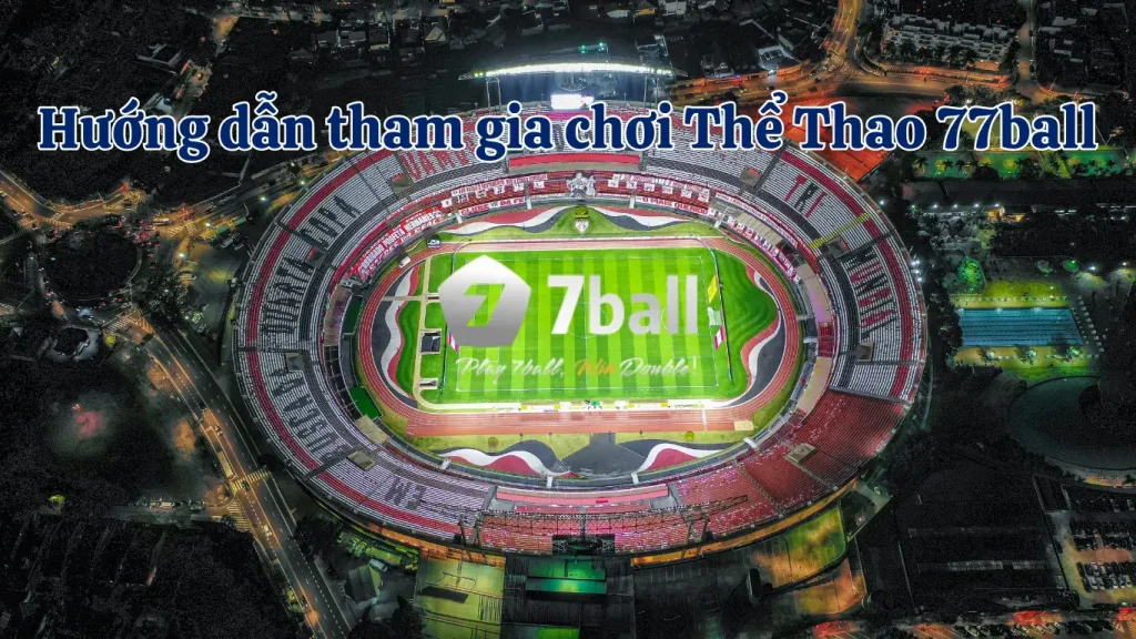 Hướng dẫn chơi thể thao 77ball