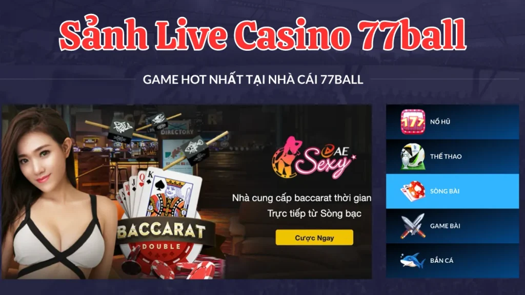 Live Casino 77ball với nhiều tính năng