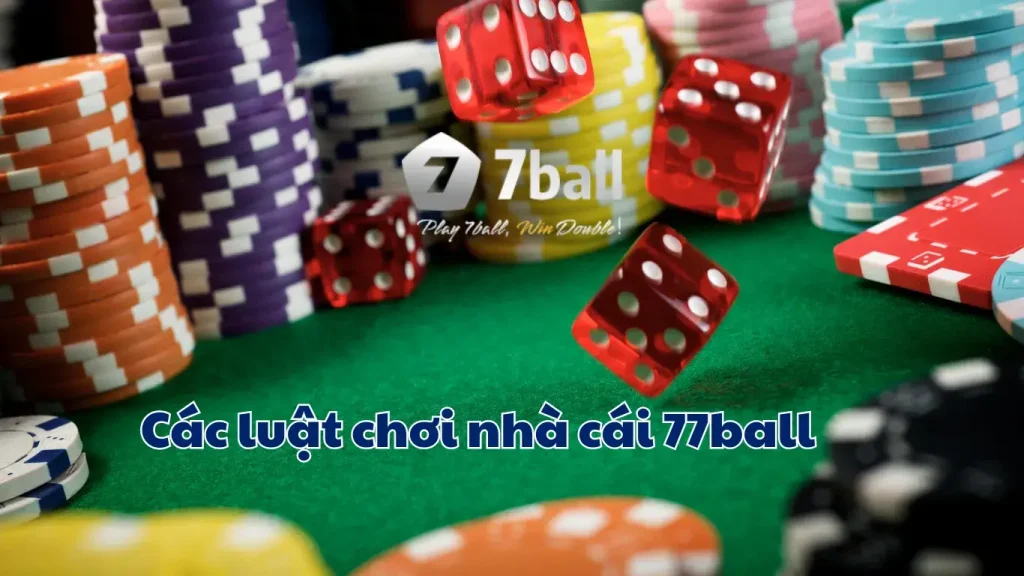 Những luật chơi tại nhà cái 77ball