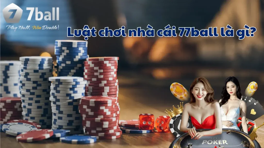 Luật chơi nhà cái 77ball